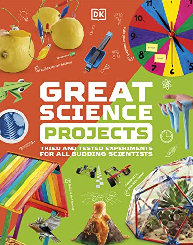 Great Science Projects: Tried and Tested Experiments for All Budding Scientists (DK Activity Lab)